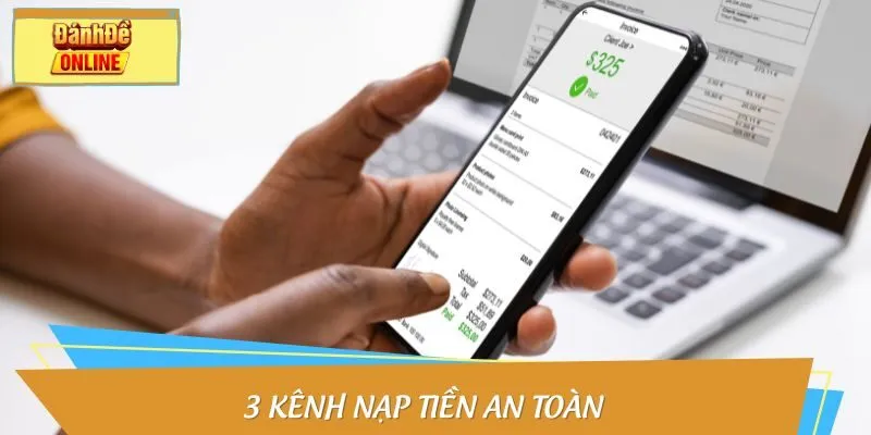 3 kênh nạp tiền an toàn
