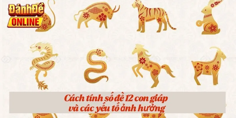 Cách tính số đề 12 con giáp và các yếu tố ảnh hưởng
