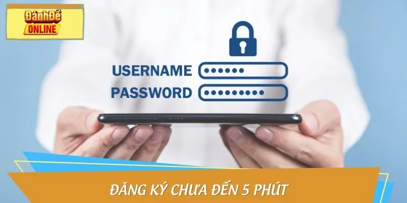 Đăng ký chưa đến 5 phút