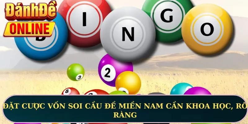 Đặt cược vốn soi cầu đề miền Nam cần khoa học, rõ ràng