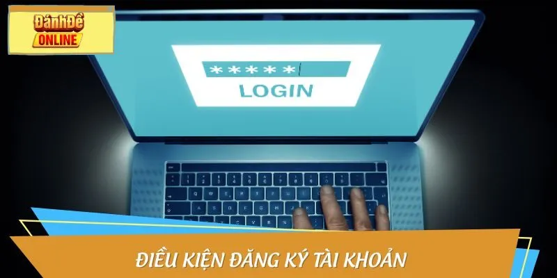 Điều kiện đăng ký tài khoản