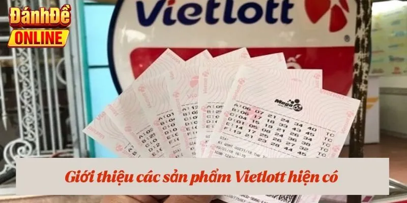 Giới thiệu các sản phẩm Vietlott hiện có