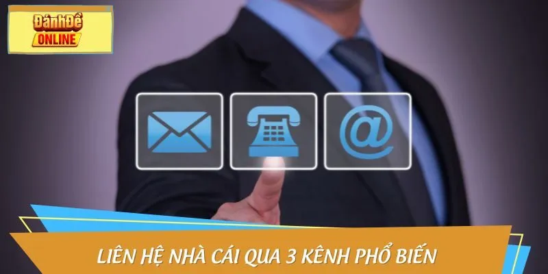 Liên hệ nhà cái qua 3 kênh phổ biến