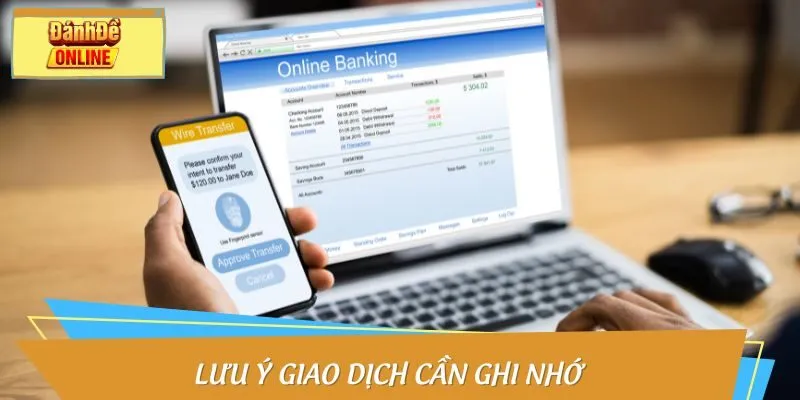 Lưu ý giao dịch cần ghi nhớ