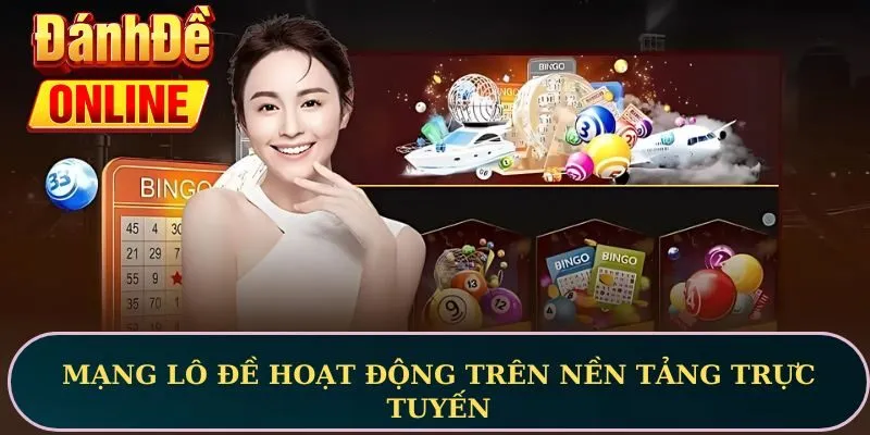 Mạng lô đề hoạt động trên nền tảng trực tuyến