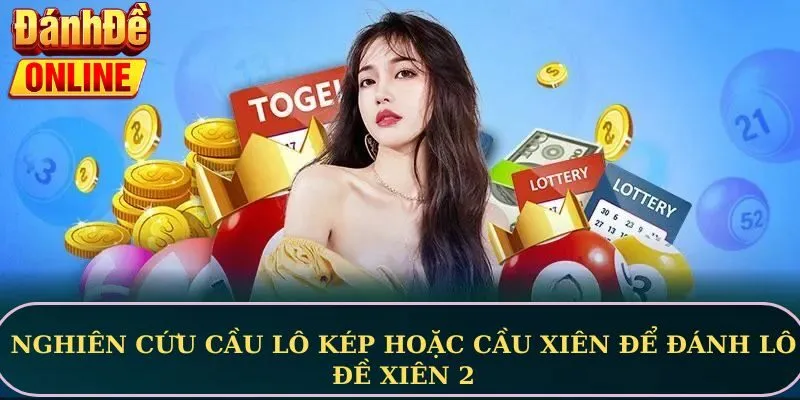Nghiên cứu cầu lô kép hoặc cầu xiên để đánh lô đề xiên 2