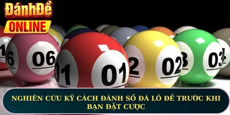 Nghiên cứu kỹ cách đánh số đá lô đề trước khi bạn đặt cược