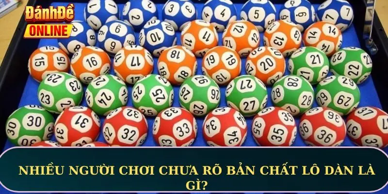 Nhiều người chơi chưa rõ bản chất lô dàn là gì?