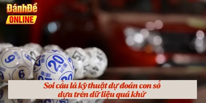 Soi cầu là kỹ thuật dự đoán con số dựa trên dữ liệu quá khứ