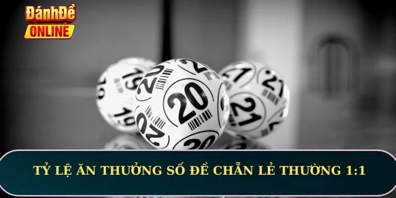 Tỷ lệ ăn thưởng số đề chẵn lẻ thường 1:1