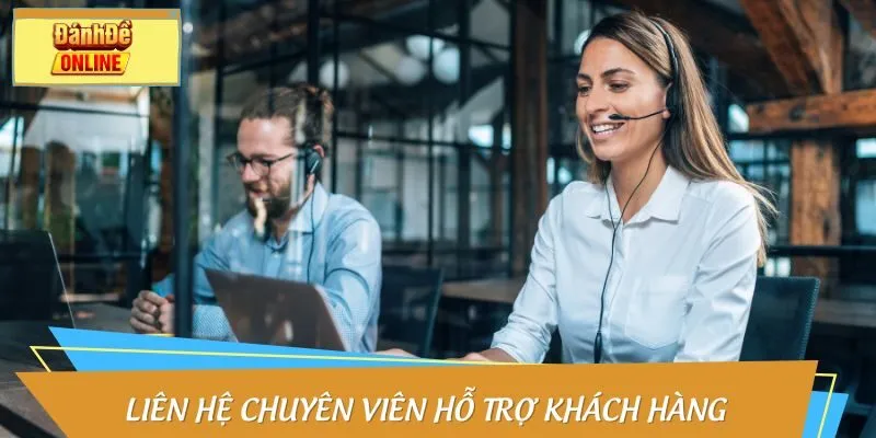 Vì sao người chơi cần liên hệ chuyên viên hỗ trợ khách hàng?