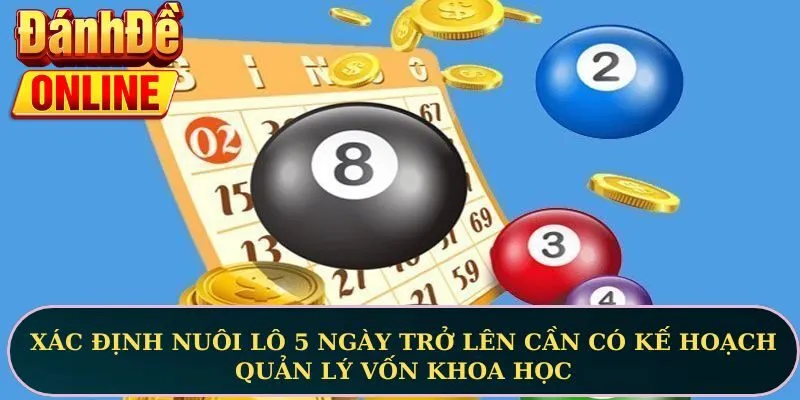 Xác định nuôi lô 5 ngày trở lên cần có kế hoạch quản lý vốn khoa học